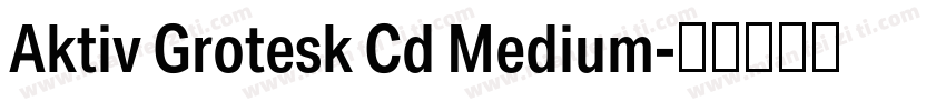 Aktiv Grotesk Cd Medium字体转换